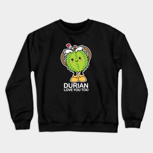 Love Durian Crewneck Sweatshirt